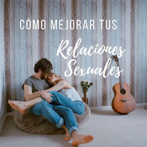 Cómo mejorar tus relaciones sexuales (con imágenes)